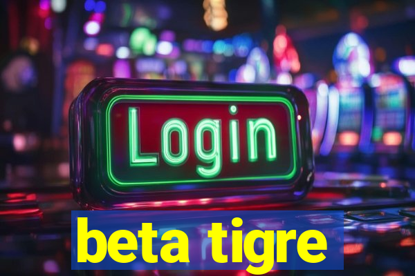 beta tigre